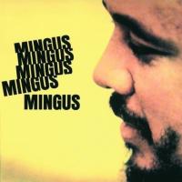 Mingus Mingus Mingus Mingus Mingus